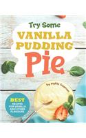 Try Some Vanilla Pudding Pie!