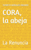 CORA, la abeja: La Renuncia