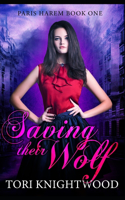 Saving Their Wolf: (1 Paris Harem)