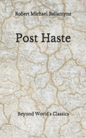 Post Haste: Beyond World's Classics