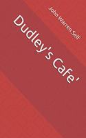 Dudley's Cafe'