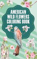 American Wildflowers Coloring Book: Beautiful Wildflowers for A Complete Relaxation and Stress Relief for Adults