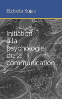 Initiation à la psychologie de la communication
