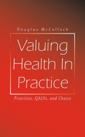 Valuing Health In Practice: Priorities, QALYs, and Choice