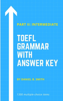 TOEFL Grammar with Answer Key Part II: Intermediate