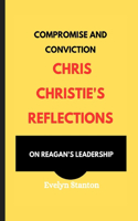 Compromise and Conviction: Chris Christie's Reflections on Reagan's Leadership(Stanton Reads)