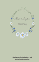 Flower & Scripture Colouring: Meditate on the Lord's Word and unwind while colouring.