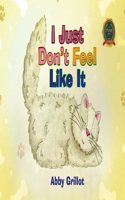 I Just Don't Feel Like It