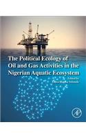 The Political Ecology of Oil and Gas Activities in the Nigerian Aquatic Ecosystem