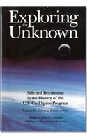 Exploring the Unknown: Selected Documents in the History of the United States Civilian Space Program, Volume II, External Relationships: External Relationships(NASA History Series NASA Sp)