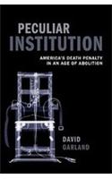 Peculiar Institution: America's Death Penalty in an Age of Abolition(English)