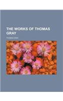 The Works of Thomas Gray