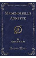 Mademoiselle Annette (Classic Reprint)