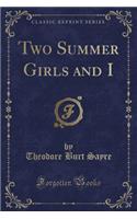 Two Summer Girls and I (Classic Reprint)