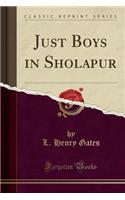 Just Boys in Sholapur (Classic Reprint)