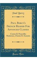 Paul Bercy's French Reader For Advanced Classes: Contes Et Nouvelles Modernes, Choisis Et Annotés (Classic Reprint)