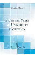 Eighteen Years of University Extension (Classic Reprint)