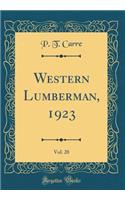 Western Lumberman, 1923, Vol. 20 (Classic Reprint)