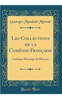 Les Collections de la Comédie-Française: Catalogue Historique Et Raissoné (Classic Reprint)