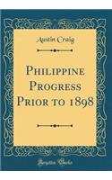 Philippine Progress Prior to 1898 (Classic Reprint)