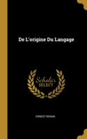 De L'origine Du Langage