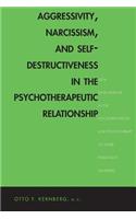 Aggressivity, Narcissism, and Self-Destructiveness in the Psychotherapeutic Rela