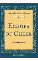 Echoes of Cheer (Classic Reprint)