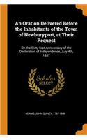 An Oration Delivered Before the Inhabitants of the Town of Newburyport, at Their Request