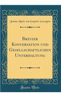 Brevier Konversation Und Gesellschaftlichen Unterhaltung (Classic Reprint)
