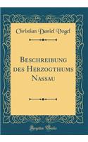 Beschreibung des Herzogthums Nassau (Classic Reprint)