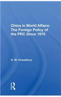 China in World Affairs: The Foreign Policy of the PRC Since 1970