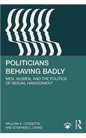 Politicians Behaving Badly: Men, Women, and the Politics of Sexual Harassment