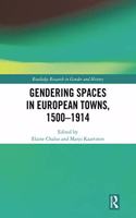 Gendering Spaces in European Towns, 1500-1914