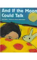 And If the Moon Could Talk