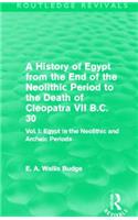 History of Egypt from the End of the Neolithic Period to the Death of Cleopatra VII B.C. 30 (Routledge Revivals)