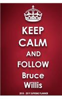 Keep Calm and Follow Bruce Willis 2018-2019 Supreme Planner