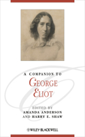 A Companion to George Eliot. Edited by Amanda Anderson, Harry E. Shaw