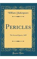 Pericles: The Second Quarto, 1609 (Classic Reprint)