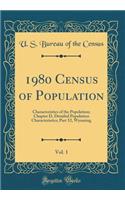 1980 Census of Population, Vol. 1: Characteristics of the Population; Chapter D, Detailed Population Characteristics; Part 52, Wyoming (Classic Reprint)