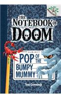 Pop of the Bumpy Mummy: A Branches Book (the Notebook of Doom #6)