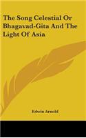The Song Celestial Or Bhagavad-Gita And The Light Of Asia
