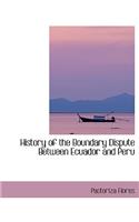 History of the Boundary Dispute Between Ecuador and Peru