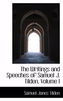 The Writings and Speeches of Samuel J. Tilden, Volume I