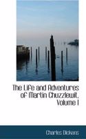 The Life and Adventures of Martin Chuzzlewit, Volume I: (English)