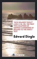How Readest Thou? Luke X.26. Or, the First Two Chapters of Genesis Considered in Regard to the Direct Text