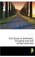 FIRST BOOK IN ARITHMETIC, INCLUDING ORAL