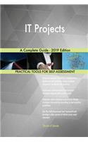IT Projects A Complete Guide - 2019 Edition