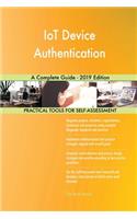 IoT Device Authentication A Complete Guide - 2019 Edition