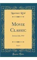 Movie Classic, Vol. 5: January-July, 1934 (Classic Reprint)
