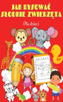 Jak rysowac slodkie zwierzęta dla dzieci